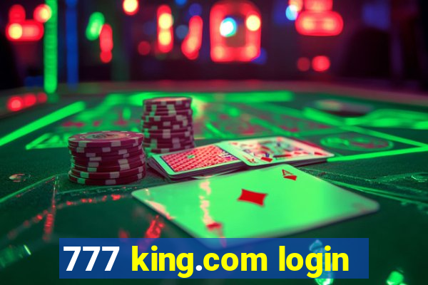 777 king.com login